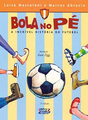 Bola no pé: a incrível história do futebol