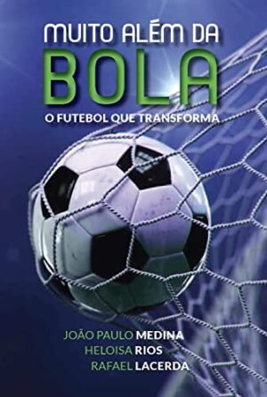 Muito além da BOLA: o futebol que transforma