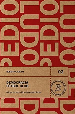 Democracia Fútbol Club: o jogo de bola além das quatro linhas