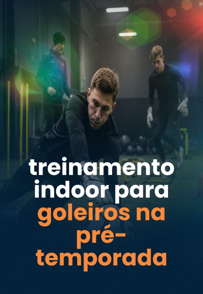 treinamento indoor goleiros pre temporada